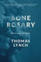 Bone Rosary (New and Selected Poems) by Thomas Lynch, 9781567927016