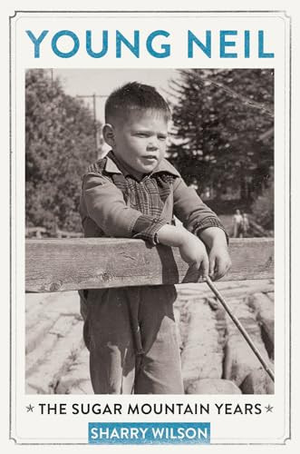 Young Neil (The Sugar Mountain Years) by Sharry Wilson, 9781770411869