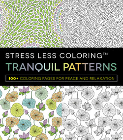 Stress Less Coloring - Tranquil Patterns (100+ Coloring Pages for Peace and Relaxation) by Adams Media, 9781440599163