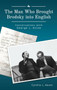 The Man Who Brought Brodsky into English (Conversations with George L. Kline) by Cynthia L. Haven, 9781644695142