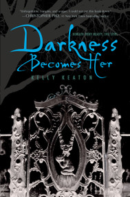 Darkness Becomes Her by Kelly Keaton, 9781442409248