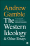 The Western Ideology and Other Essays - 9781529217056 by Andrew Gamble, 9781529217056