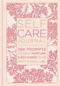 Self-Care Journal (366 Prompts to Help Nurture & Recharge Your Body & Soul) by Mary Flannery, 9781454939474