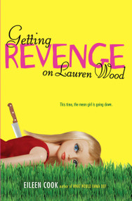 Getting Revenge on Lauren Wood - 9781442409767 by Eileen Cook, 9781442409767