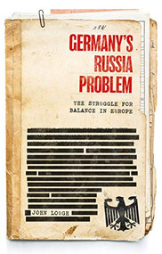 Germany's Russia problem (The struggle for balance in Europe) by John Lough, 9781526151506