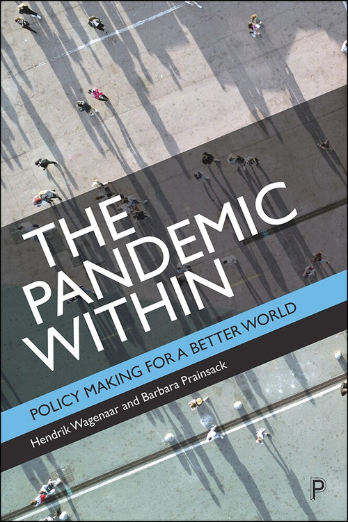 The Pandemic Within (Policy Making for a Better World) - 9781447362234 by Hendrik Wagenaar, Barbara Prainsack, 9781447362234