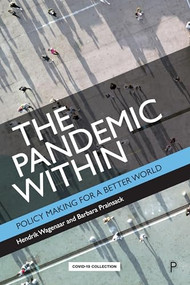 The Pandemic Within (Policy Making for a Better World) - 9781447362234 by Hendrik Wagenaar, Barbara Prainsack