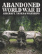 Abandoned World War II Aircraft, Tanks & Warships by Chris McNab, Amber Books, 9781838860875