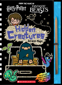 Hidden Creatures: Scratch Magic (J.K. Rowling's Wizarding World) by Scholastic, Warner Bros., 9781338280944