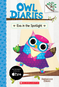 Eva in the Spotlight: A Branches Book (Owl Diaries #13) by Rebecca Elliott, Rebecca Elliott, 9781338298758