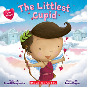 The Littlest Cupid: A Kindergarten and Preschool Valentine's Day Book by Brandi Dougherty, Jamie Pogue, 9781338329117