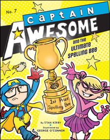 Captain Awesome and the Ultimate Spelling Bee by Stan Kirby, George O'Connor, 9781442451568