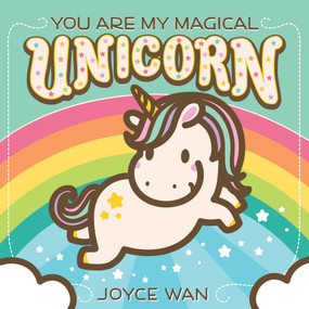 You Are My Magical Unicorn by Joyce Wan, Joyce Wan, 9781338334104