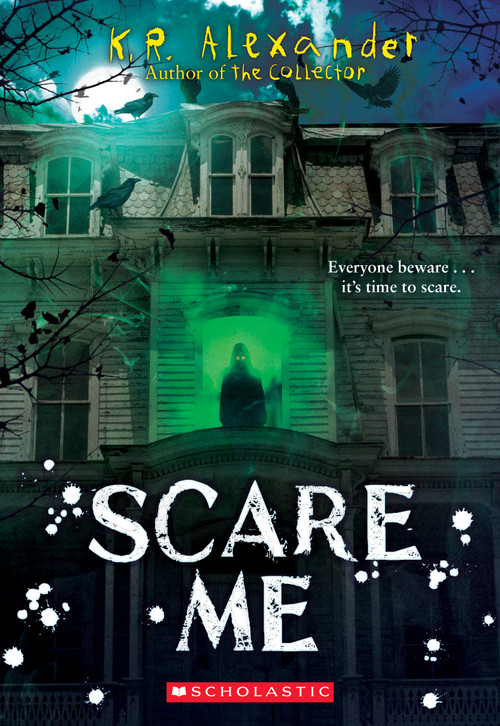 Scare Me by K. R. Alexander, 9781338338812
