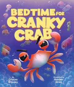 Bedtime for Cranky Crab by Cristina Ergunay, Heather Gross, 9781338357967
