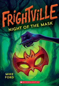 Night of the Mask (Frightville #4) by Mike Ford, 9781338360158