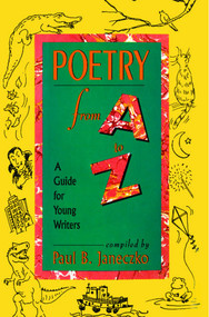 Poetry From A to Z (A Guide for Young Writers) by Paul B. Janeczko, Cathy Bobak, 9781442460614