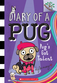 Pug's Got Talent: A Branches Book (Diary of a Pug #4) by Kyla May, Kyla May, 9781338530124
