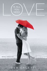 Love Is All You Need (Wild Roses; The Nature of Jade) by Deb Caletti, 9781442466364