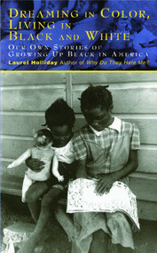 Dreaming In Color Living In Black And White (Our Own Stories of Growing Up Black in America) by Laurel Holliday, 9781442471771