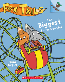 The Biggest Roller Coaster: An Acorn Book (Fox Tails #2) by Tina Kügler, Tina Kügler, 9781338561692