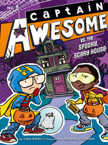 Captain Awesome vs. the Spooky, Scary House - 9781442472556 by Stan Kirby, George O'Connor, 9781442472556