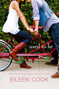 Used to Be (The Education of Hailey Kendrick; Getting Revenge on Lauren Wood) by Eileen Cook, 9781442475144