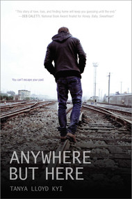 Anywhere but Here by Tanya Lloyd Kyi, 9781442480698