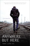 Anywhere but Here by Tanya Lloyd Kyi, 9781442480698