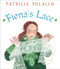 Fiona's Lace by Patricia Polacco, Patricia Polacco, 9781442487246