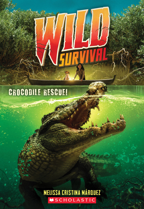 Crocodile Rescue! (Wild Survival #1) by Melissa Cristina Márquez, 9781338635058
