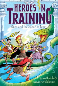 Ares and the Spear of Fear by Joan Holub, Suzanne Williams, Craig Phillips, 9781442488496