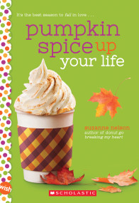 Pumpkin Spice Up Your Life: A Wish Novel by Suzanne Nelson, 9781338640489