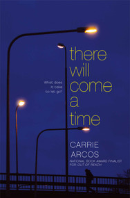 There Will Come a Time by Carrie Arcos, 9781442495852