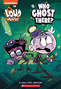 Who Ghost There? (The Loud House: Chapter Book) by Karla Sakas Shropshire, 9781338681529
