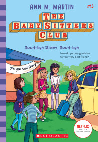 Good-bye Stacey, Good-bye (The Baby-Sitters Club #13) by Ann M. Martin, 9781338684957