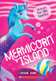 Search for the Sparkle (Mermicorn Island #1) by Jason June, 9781338685183