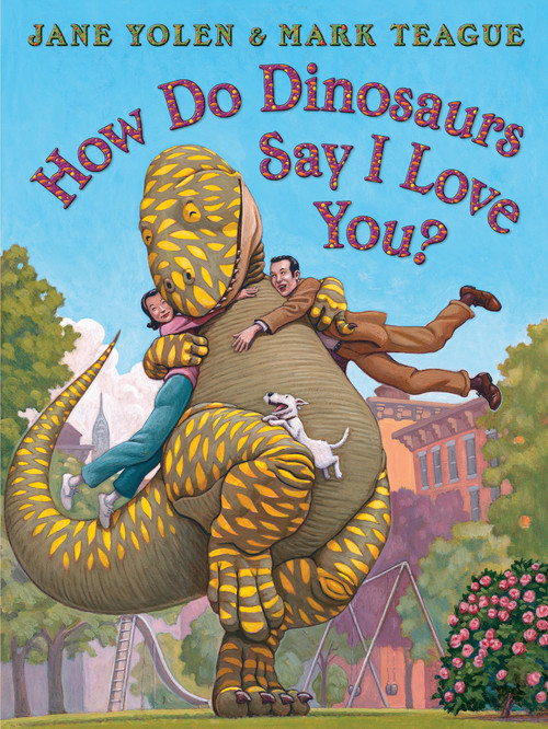 How Do Dinosaurs Say I Love You? - 9781338712827 by Jane Yolen, Mark Teague, 9781338712827