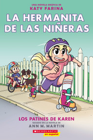 La hermanita de las niñeras #2: Los patines de Karen (Karen's Roller Skates) (Spanish Edition) by Ann M. Martin, Katy Farina, 9781338715569