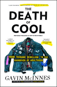 The Death of Cool (From Teenage Rebellion to the Hangover of Adulthood) by Gavin McInnes, 9781451614183