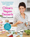 Chloe's Vegan Desserts (More than 100 Exciting New Recipes for Cookies and Pies, Tarts and Cobblers, Cupcakes and Cakes--and More!) by Chloe Coscarelli, 9781451636765