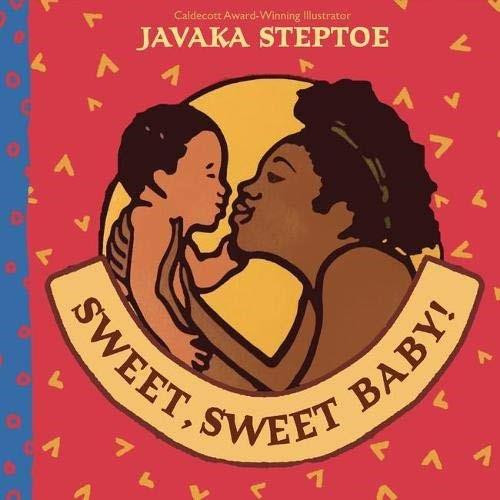 Sweet, Sweet Baby! by Javaka Steptoe, Javaka Steptoe, 9781338788112
