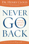 Never Go Back (10 Things You'll Never Do Again) by Henry Cloud, 9781451669312