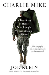 Charlie Mike (A True Story of Heroes Who Brought Their Mission Home) by Joe Klein, 9781451677317
