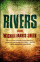 Rivers (A Novel) by Michael Farris Smith, 9781451699432