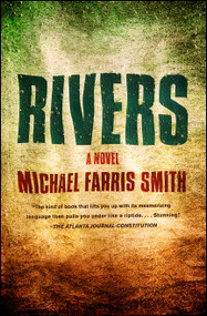 Rivers (A Novel) by Michael Farris Smith, 9781451699432