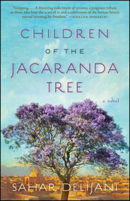 Children of the Jacaranda Tree (A Novel) by Sahar Delijani, 9781476709109