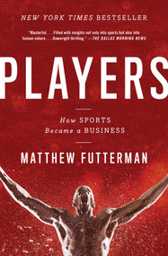 Players (How Sports Became a Business) by Matthew Futterman, 9781476716961