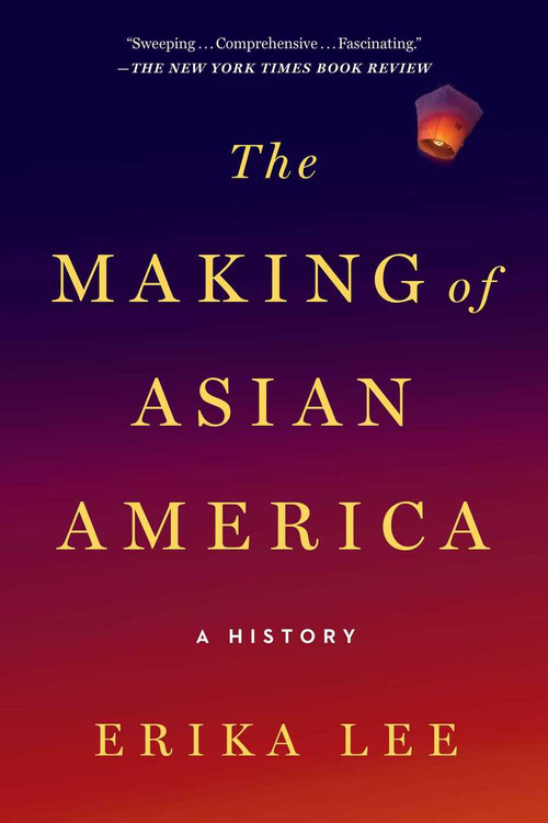 The Making of Asian America (A History) by Erika Lee, 9781476739410