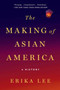 The Making of Asian America (A History) by Erika Lee, 9781476739410